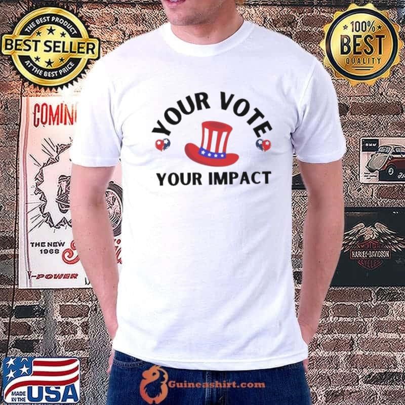 Election Your Vote Your Impact Unisex