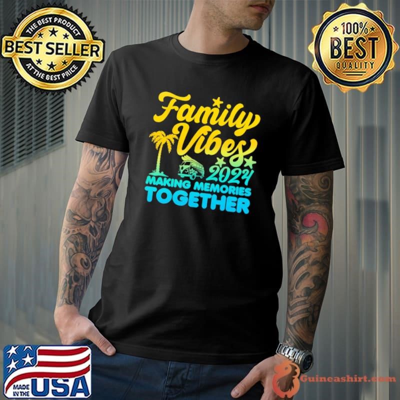 Family Vibes 2024 Making Memories Together Reunion Vacation T-Shirt