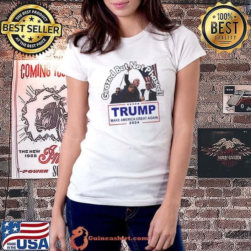 Grazed But Not Phased Trump Make America Great Again 2024 Trump Shot Ladiestee