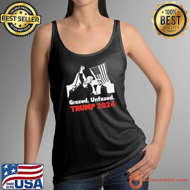 Grazed Unfazed Trump 2024 Maga Was Shot Tank Top