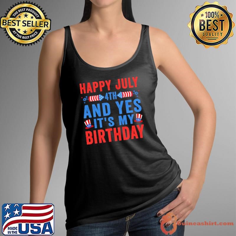 Happy July 4Th And Yes It'S My 4Th Fourth Of July Fireworks Tank Top