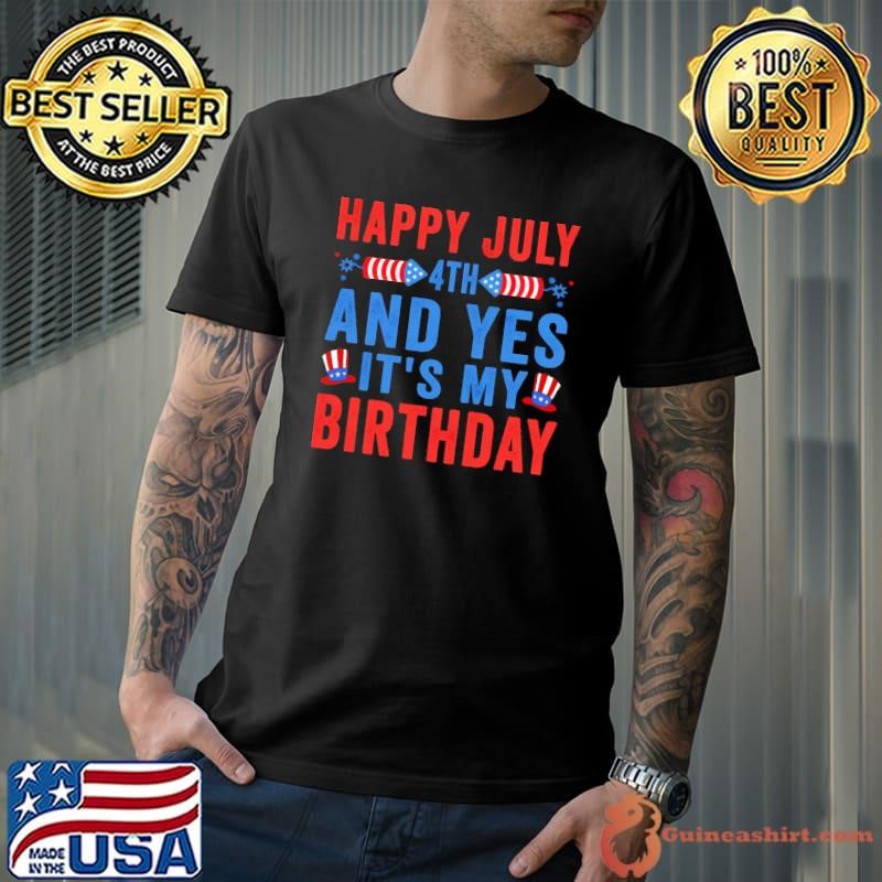 Happy July 4Th And Yes It'S My 4Th Fourth Of July Fireworks T-Shirt