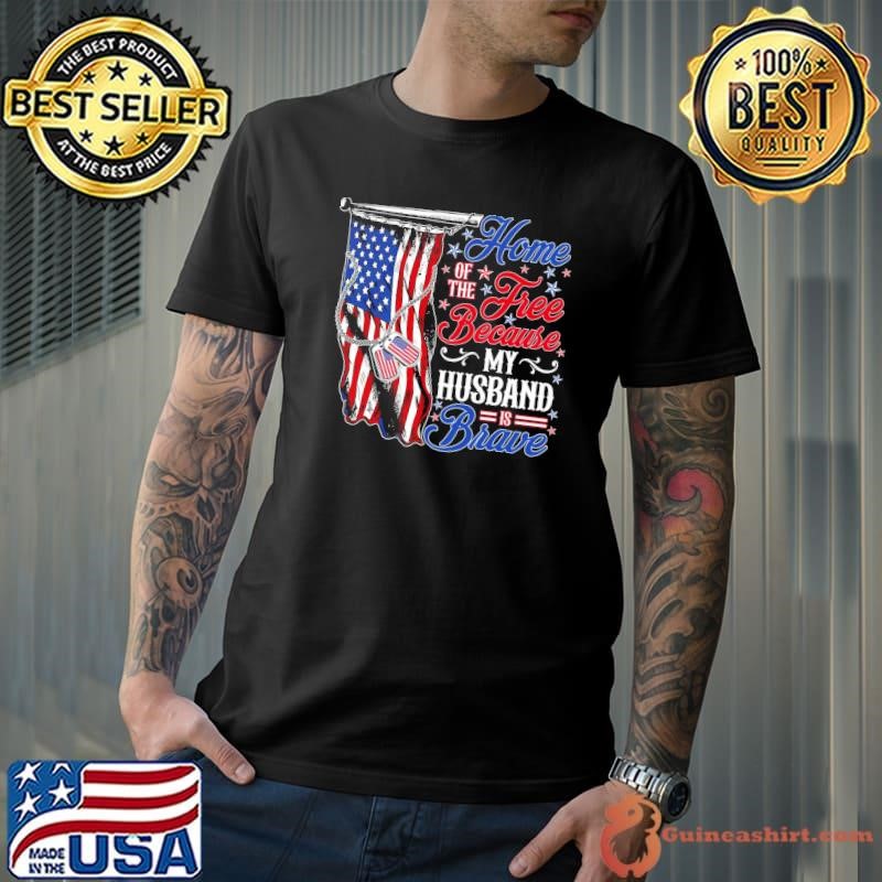 Home Of Free Because My Husband Is Brave Proud Veteran USa Flag Unisex