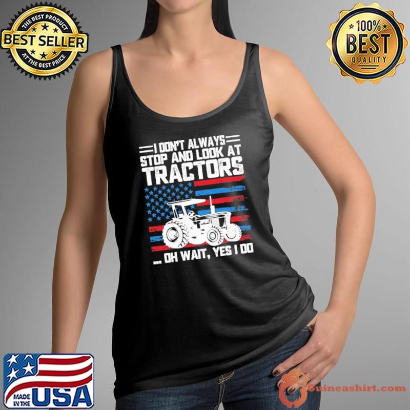 I Don't Always Stop and Look At Tractors Vintage USa Flag T-Shirt