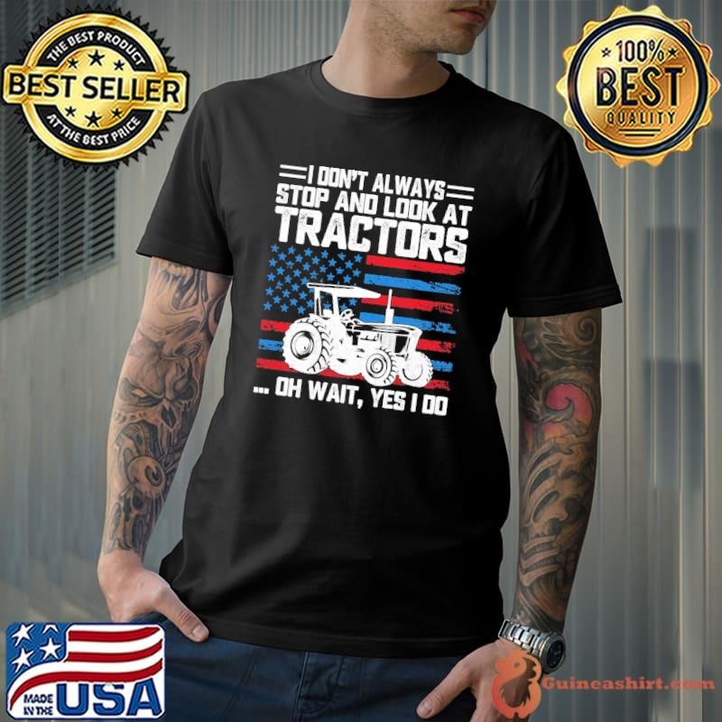 I Don't Always Stop and Look At Tractors Vintage USa Flag Unisex