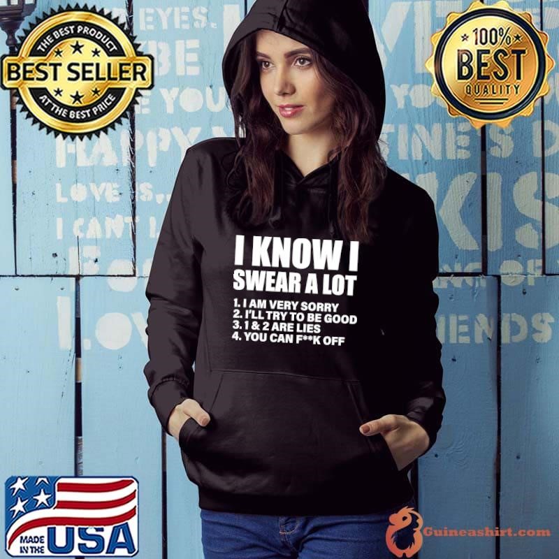 I Know I Swear A Lot I Am Very Sorry I'll Try To Be God T-Shirt
