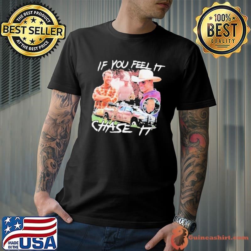 If You Feel It Chase It 2024 Shirt