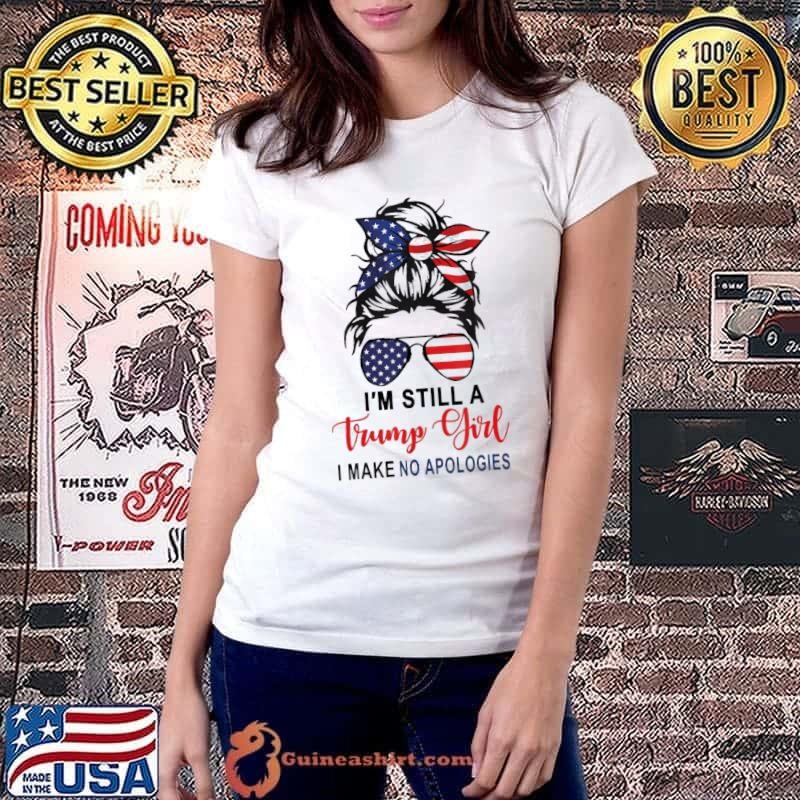 I'm Still A Trump Girl Make No Apologies Patriotic American Messy Bun Usa Flag 2024 Ladiestee