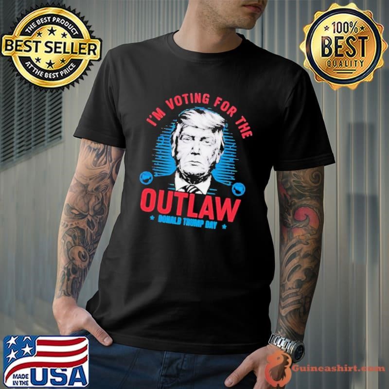 I’m Voting For the Outlaw donald trump day Shirt