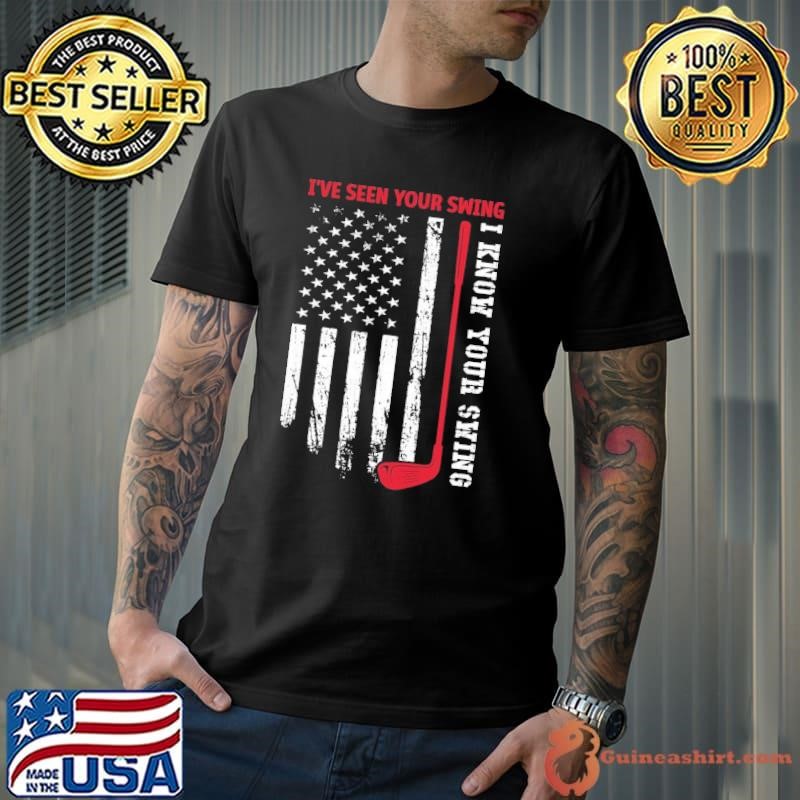 I've seen your swing i know your swing golf american flag Unisex