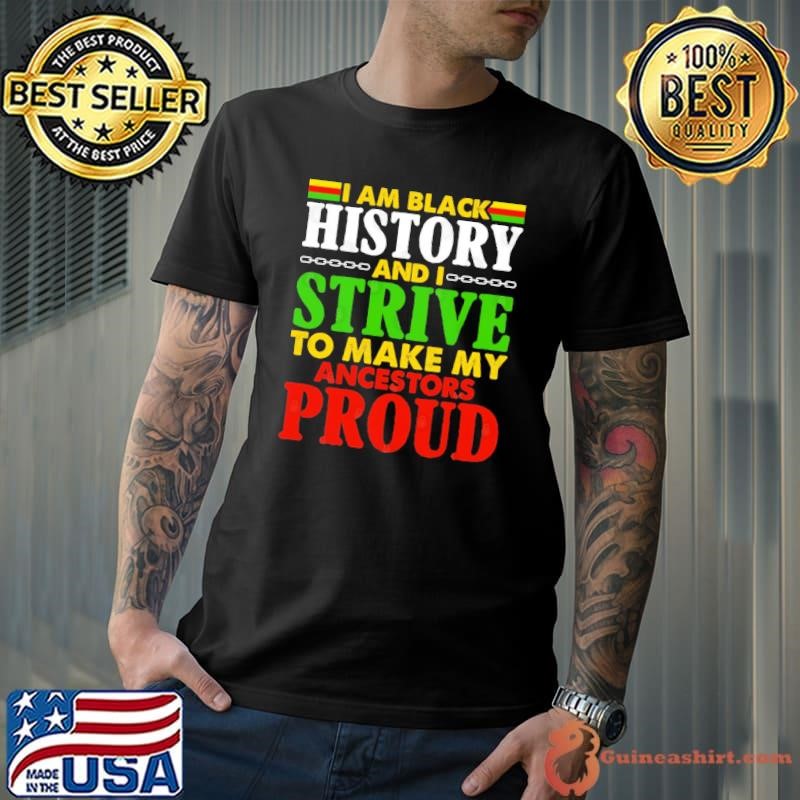 Juneteenth 2024 Celebrate Am Black History And Strive Make My Ancestors T-Shirt