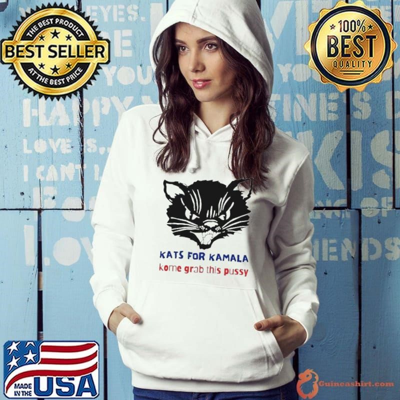 Kamala Harris Kats For Kamala Kome Grab This Pussy Hoodie
