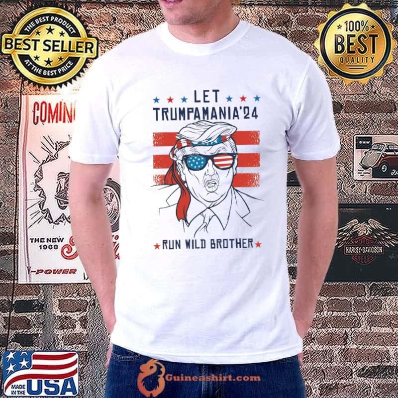Let Trumpamania 24 Run Wild Brother trump president Usa flag T-Shirt