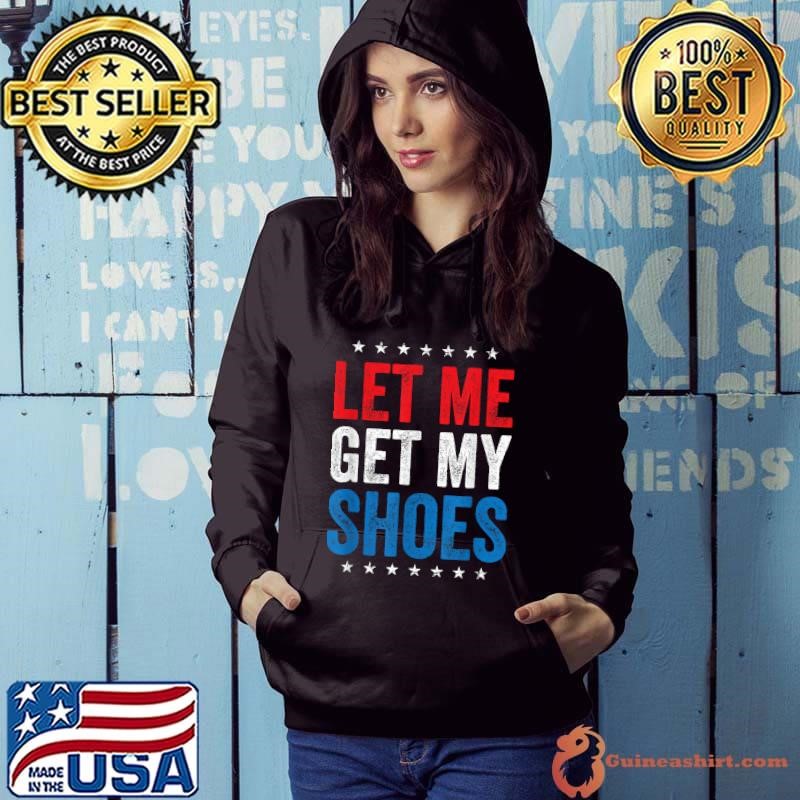 Let me get my shoes stars election 2024 Hoodie