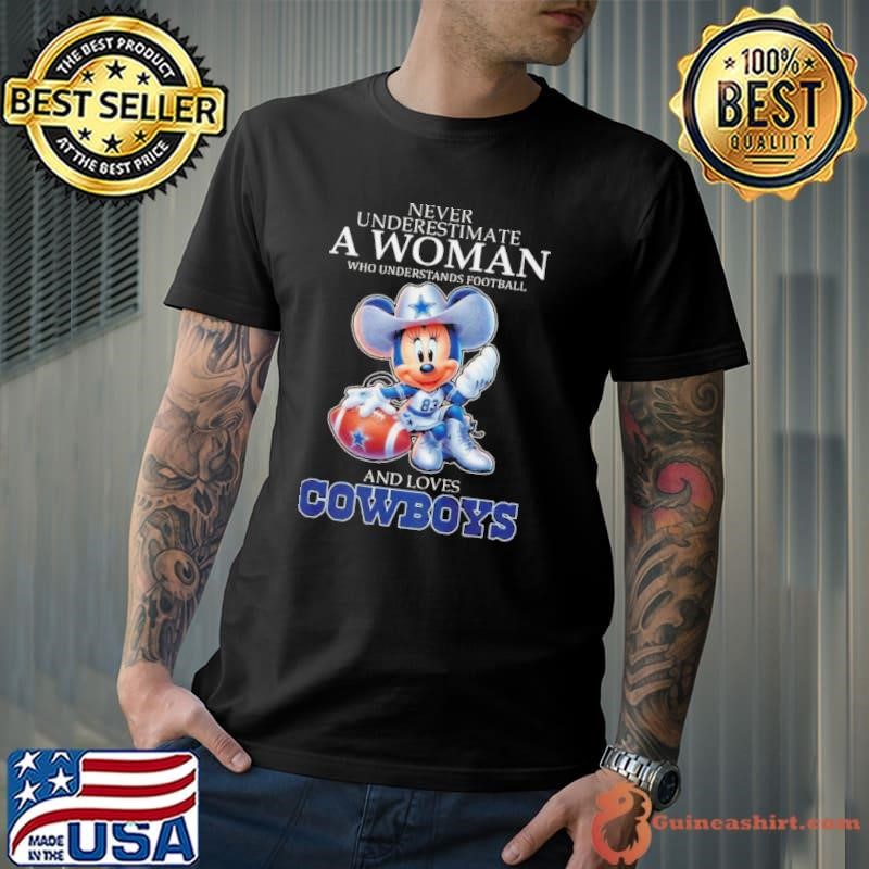 Never Underestimate A Woman Who Understands Football And Loves Cowboys Mickey shirt