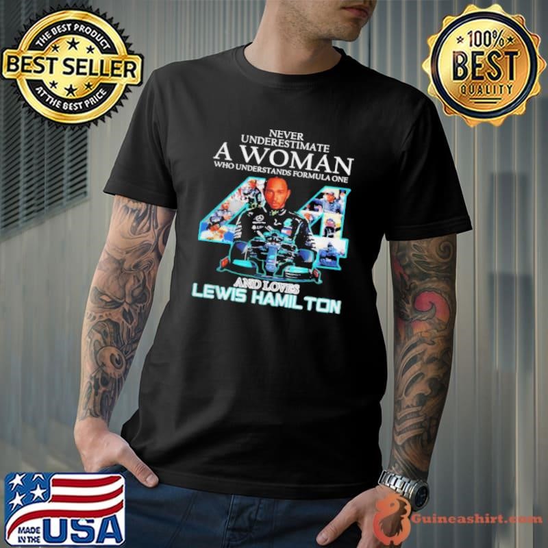 Never underestimate a woman who understands formula one and loves Lewis Hamilton signature shirt