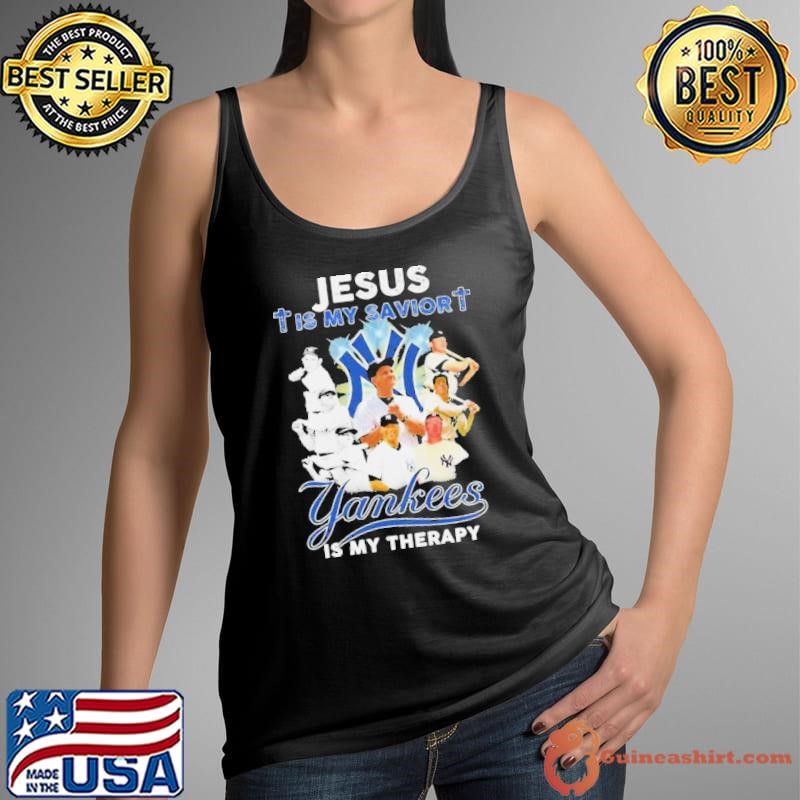 New York Yankees Jesus Is My Savior Yankees Is My Therapy Shirt