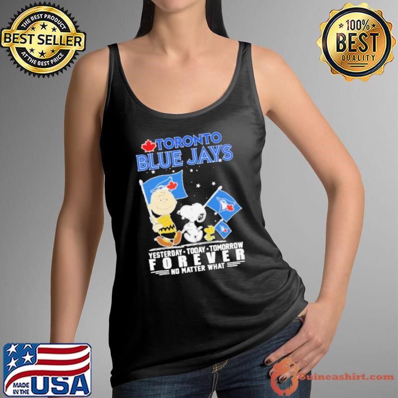 Peanuts Characters Toronto Blue Jays Yesterday Today Tomorrow Forever No Matter What shirt