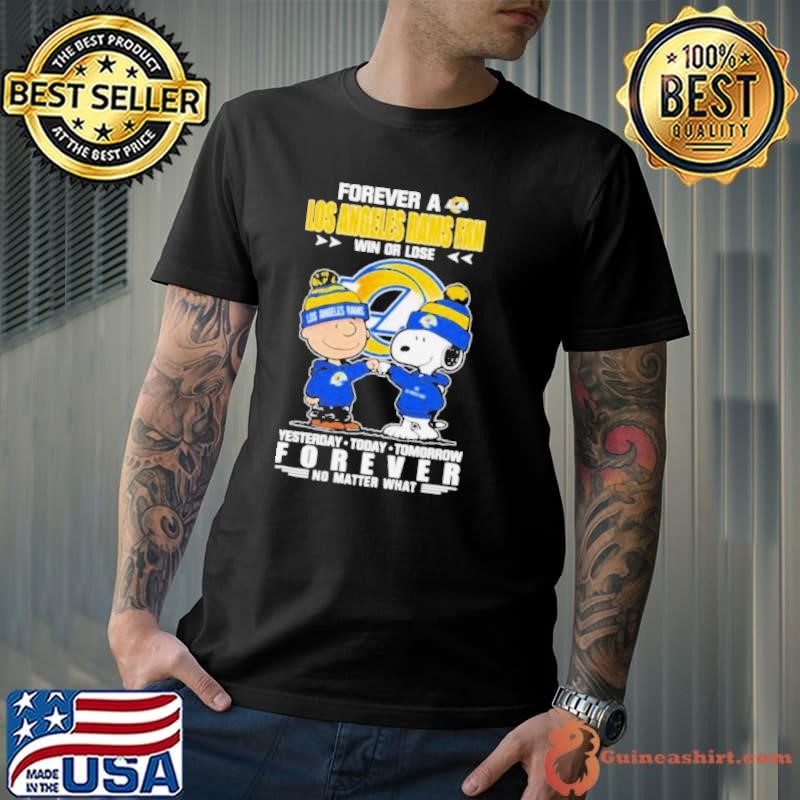 Peanuts Snoopy And Charlie Browns Forever A Los Angeles Rams Fan Win Or Lose Yesterday Today Tomorrow Forever No Matter What Shirt