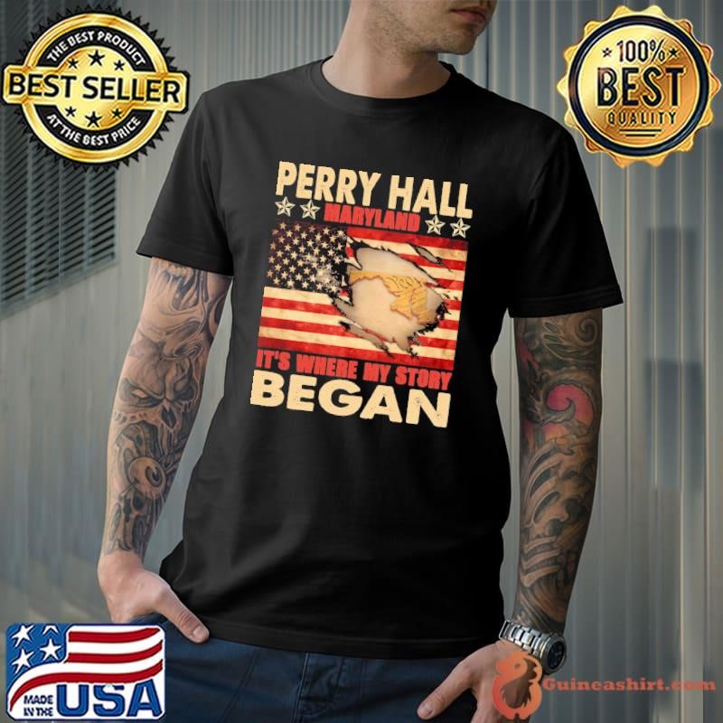 Perry Hall Maryland It's Where My Story Began Usa Flag 4Th Of July T-Shirt
