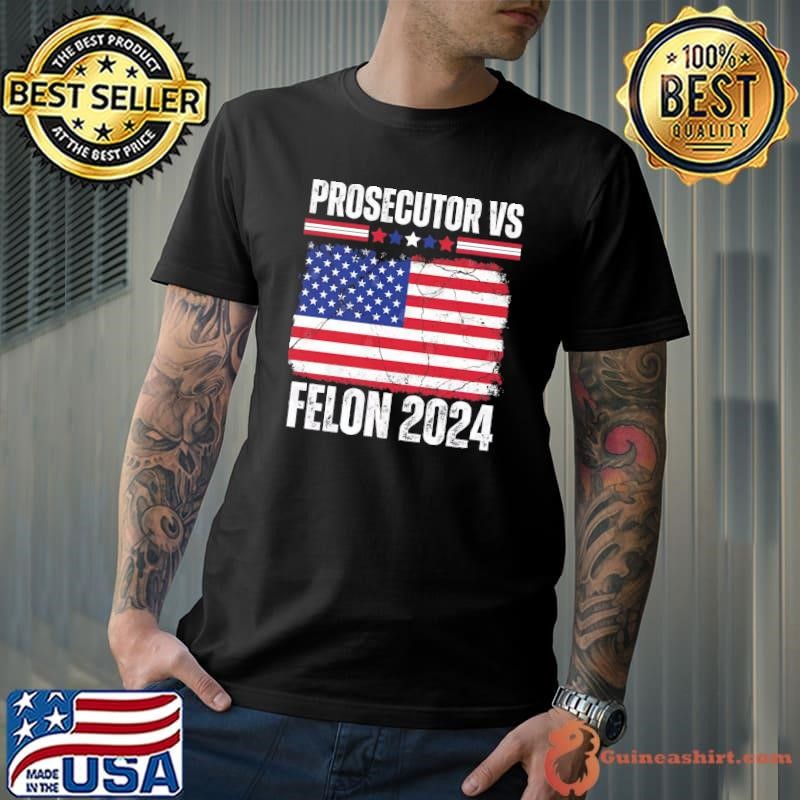 Prosecutor Vs Felon 2024 Stars Wall American Flag Election T-Shirt