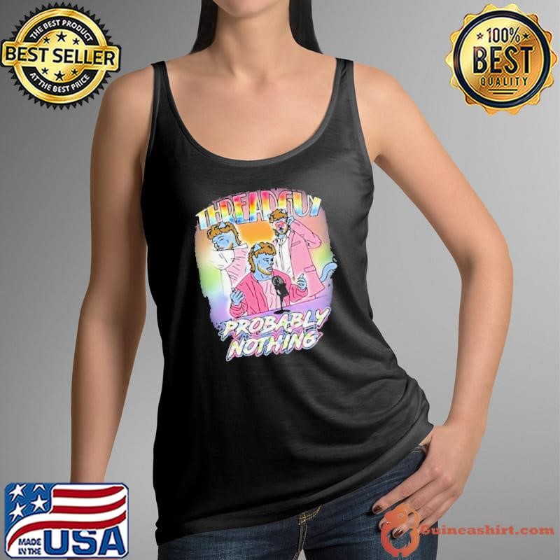 Sillynub Threadguy Probably Nothing Tank Top