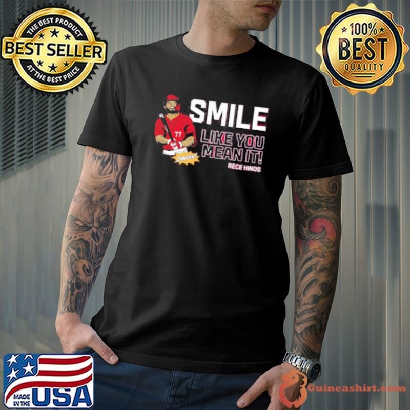 Smile Like You Mean It Rece Hinds Shirt