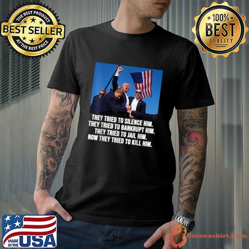 They tried to silence him they to him tried to jail him now they tried usa flag T-Shirt