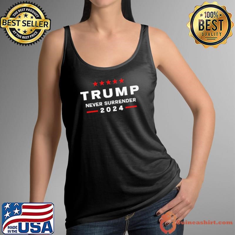 Trump 2024 Never Surrender Vote Trump Shirt