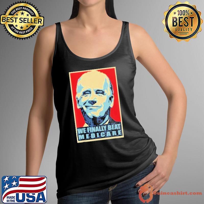 Trump Biden We Finally Beat Medicare shirt