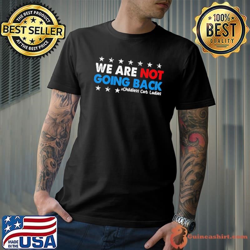 Vintage We Are Not Going Back Childless Cat Ladies Stars T-Shirt