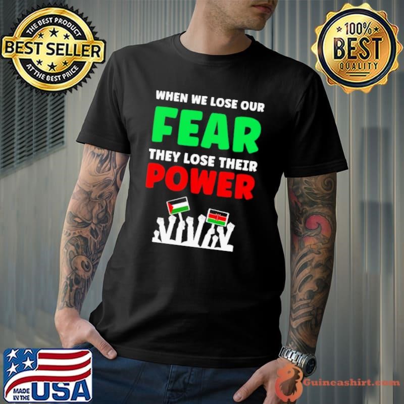When We Lose Our Fear They Lose Their Power 2024 Shirt