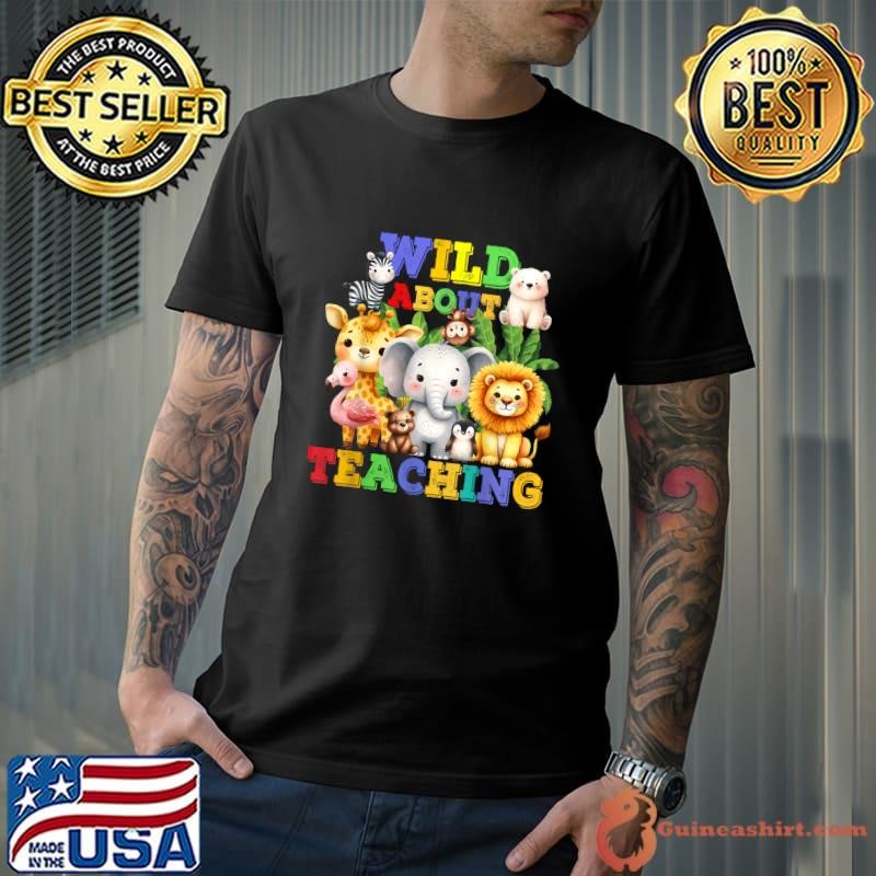 Wild About Teaching Safari Jungle Back To School Teacher Unisex