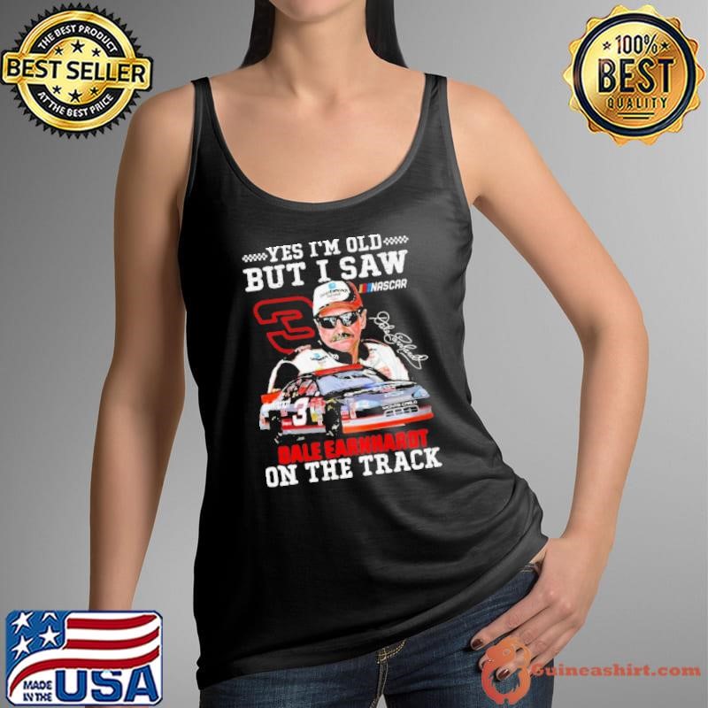 Yes I’m Old But I Saw Dale Earnhardt On The Track Signature Tank Top