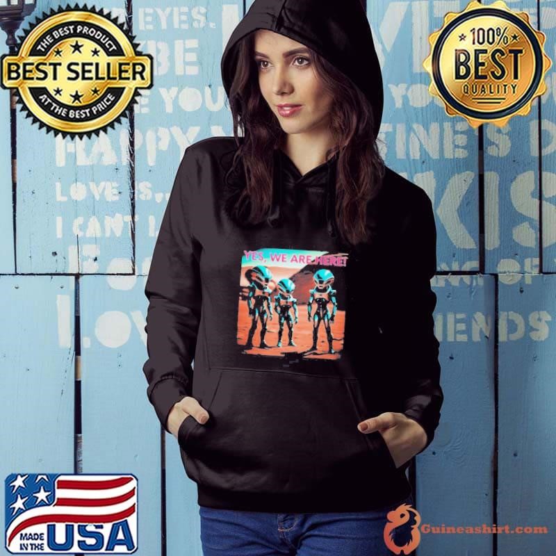 Yes aliens are here collection Hoodie