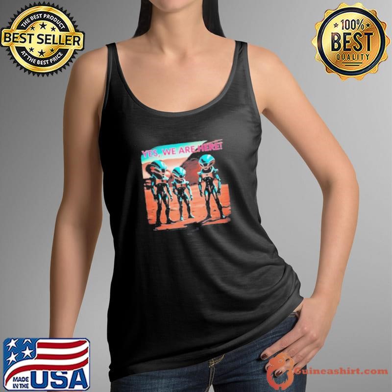 Yes aliens are here collection Tank Top