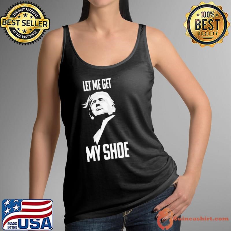 let me get my shoe Shirt