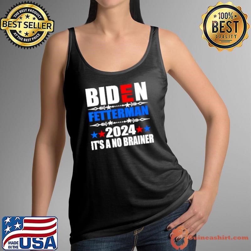 2024 Biden Fetterman It’s a No Brainer Political shirt
