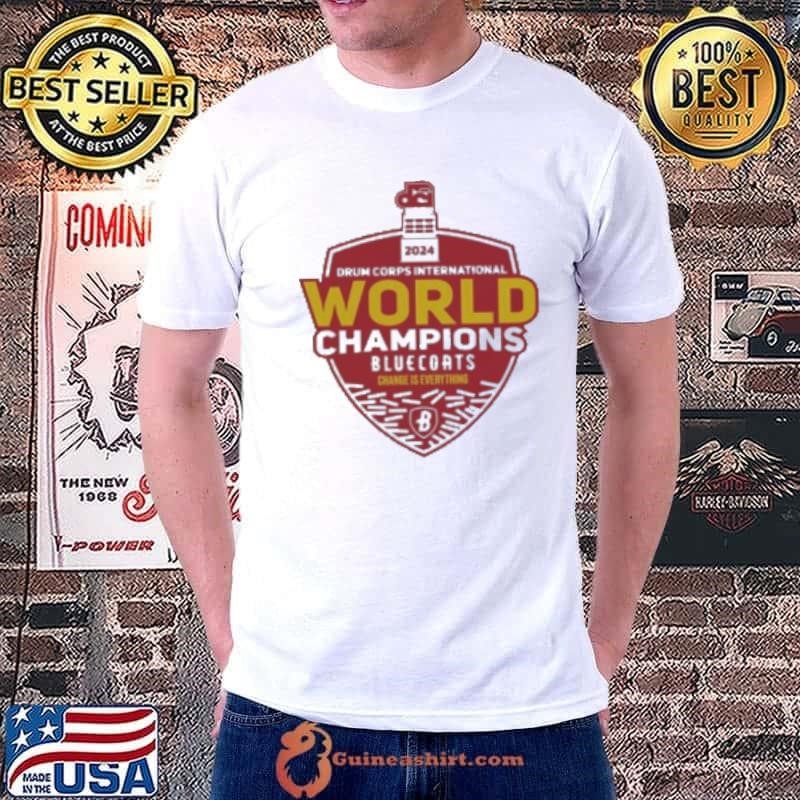 2024 Drum Corps International World Champions Bluecoats Change Is Everything Shirt