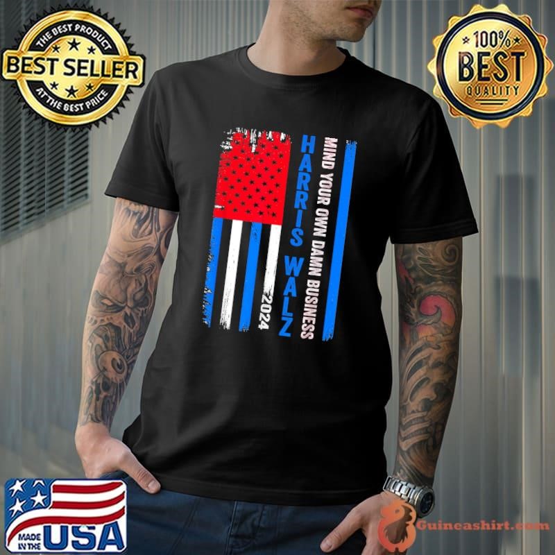 2024 Harris Walz Mind Your Own Damn Business USa Flag Unisex
