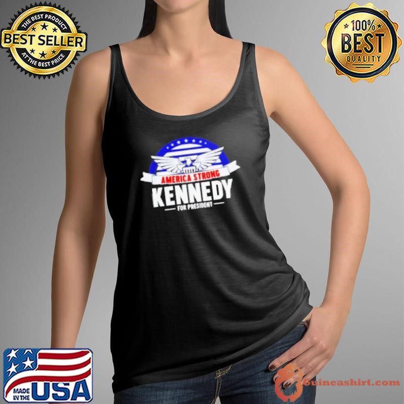 America Strong Kennedy For President Shirt