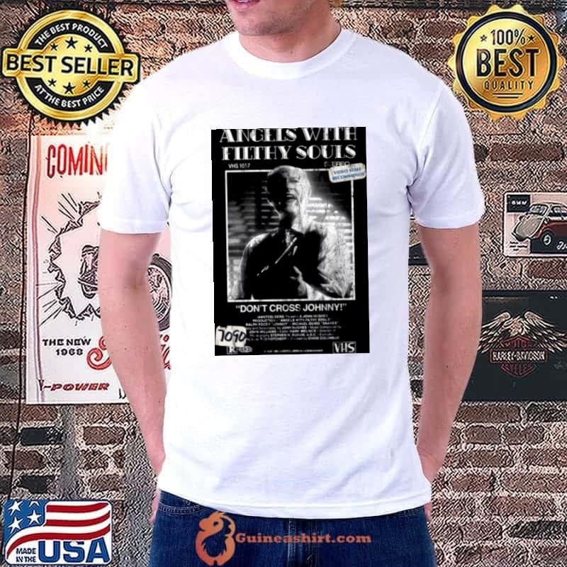Angels With Filthy Souls shirt
