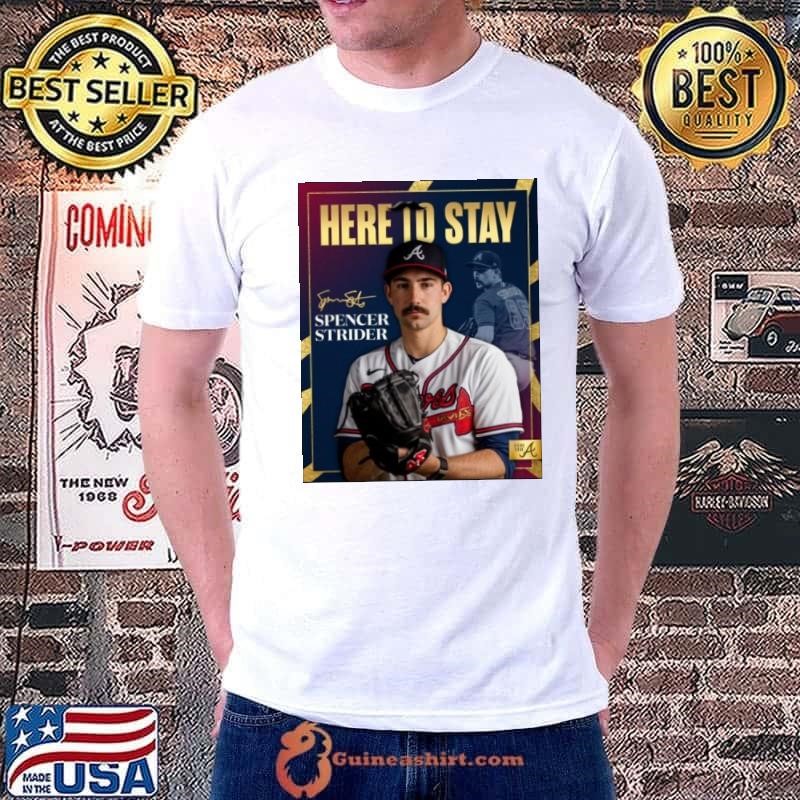 Atlanta Braves Spencer Strider Here To Stay Signature Shirt