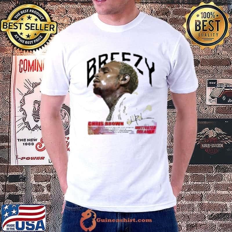 Breezy Chris Brown Motivated Dreamer Shirt