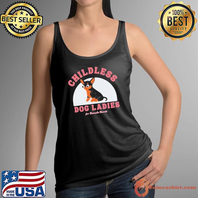Chihuahua Miniature Pinscher Childless Dog Ladies For Kamala Harris Shirt