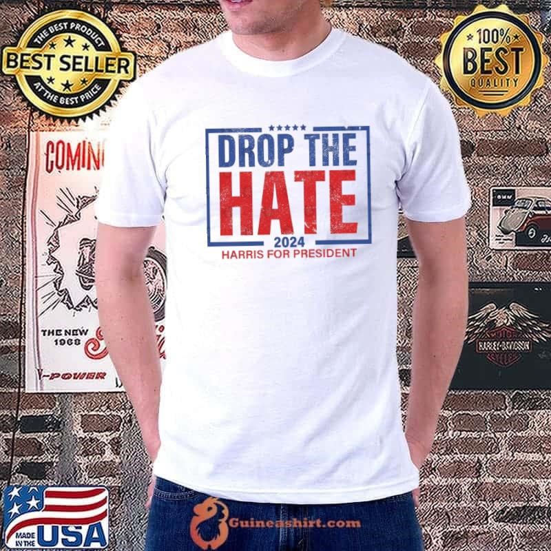 Drop the Hate Harris for President Stars Election 2024 T-Shirt