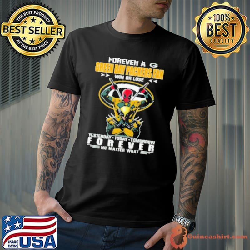 Forever A Green Bay Packers X Deadpool And Wolverine Fan Win Or Lose Yesterday Today Tomorrow Forever 2024 Shirt