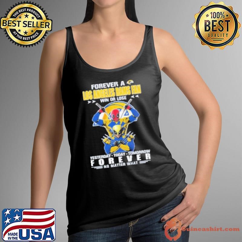 Forever A Los Angeles Rams X Deadpool And Wolverine Fan Win Or Lose Yesterday Today Tomorrow Forever 2024 Tank Top