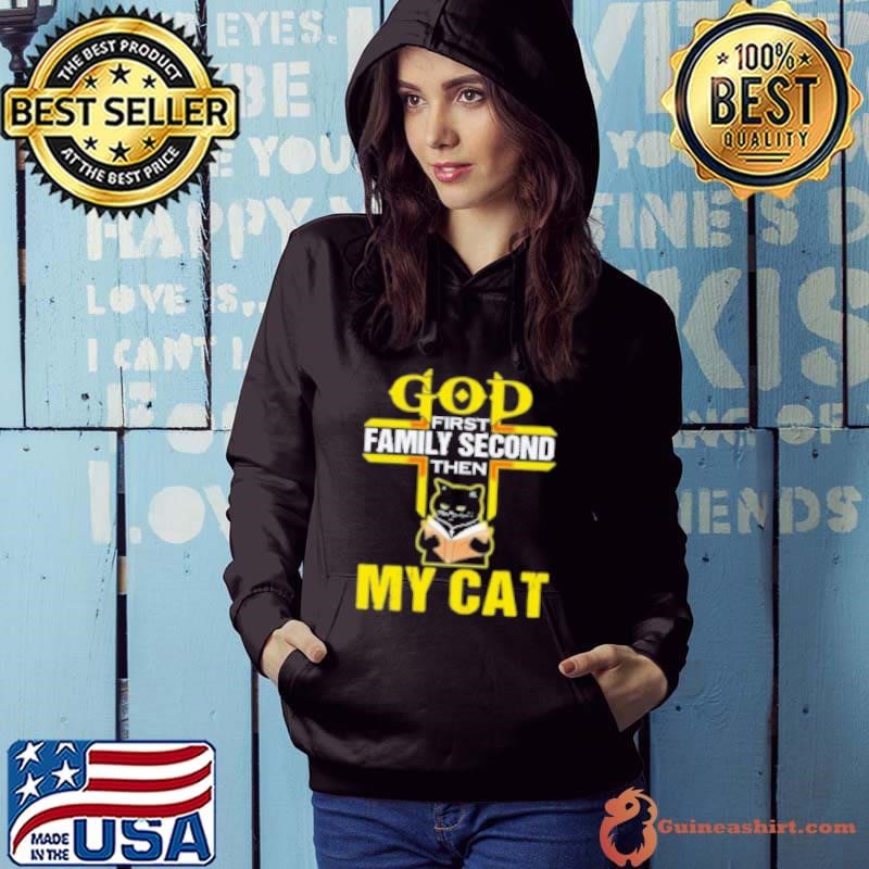 God First Family Second Then My Cat Hoodie