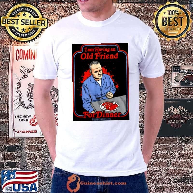 Hannibal Old Friend For Dinner Scary Movie The Silence Of The Lambs shirt